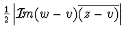 $\frac12 \left\vert{\cal I}\! m (w-v)\overline{(z-v)}\right\vert$