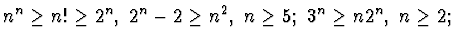 $n^n\geq n!\geq 2^n,~2^n-2\geq n^2,~n\geq 5;~3^n \geq n2^n ,~n\geq 2;~ $