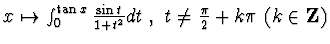 $x\mapsto \int_0^{\tan x} \frac{\sin t}{1+t^2} dt~, ~
t\not = \frac {\pi}2 +k\pi ~(k\in{\bf Z})$