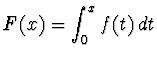 $\displaystyle{ F(x)=\int_0^x f(t)\, dt}$