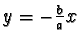 $y=-\frac{b}{a}x$