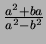 ${a^2+ba\over a^2-b^2}$