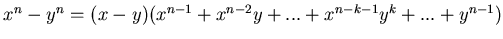 $x^n -y^n
= (x-y)(x^{n-1} + x^{n-2}y + ...+ x^{n-k-1}y^k + ...+ y^{n-1})$