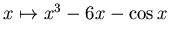 $x\mapsto x^3 -6x -\cos x$