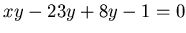 $xy -23y +8y -1=0$