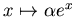 $x\mapsto \alpha e^x$