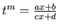 $t^m =\frac{ax +b}{cx +d}$